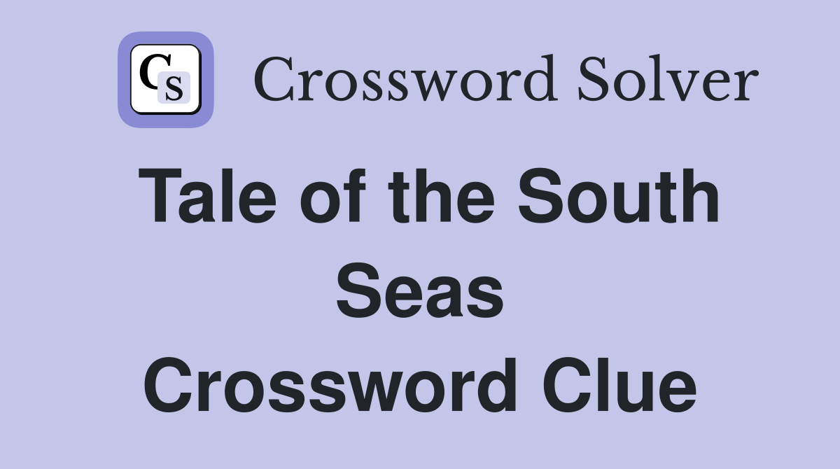 Tale of the South Seas Crossword Clue