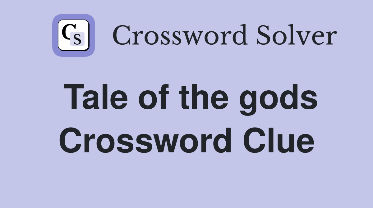 Tale of the gods Crossword Clue