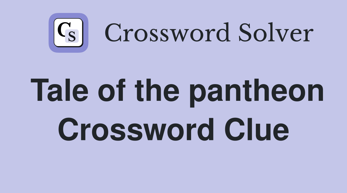 Tale of the pantheon Crossword Clue