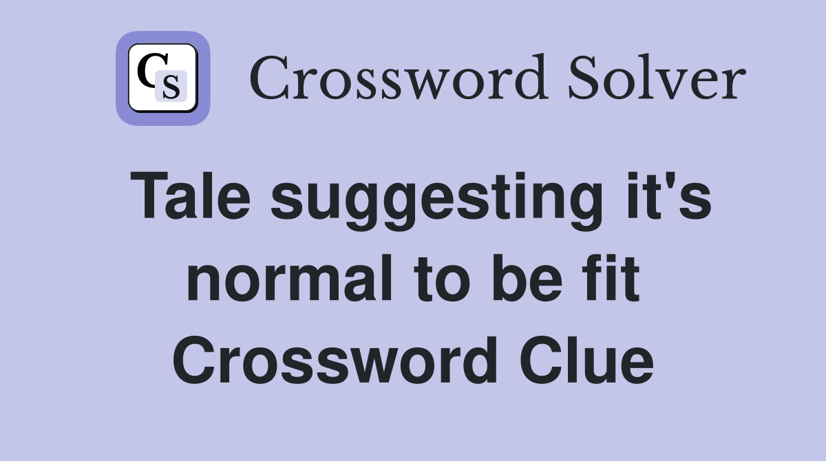 Tale suggesting it's normal to be fit Crossword Clue