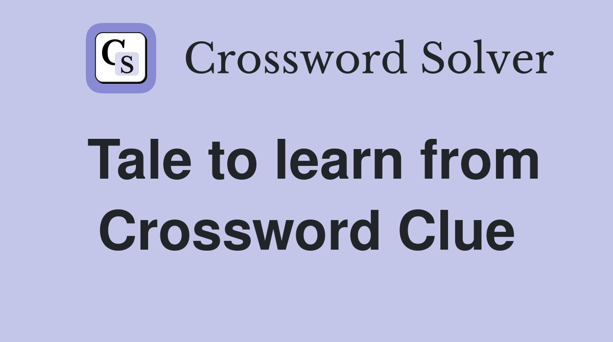 Tale to learn from Crossword Clue