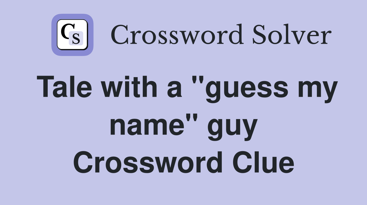 Tale with a ''guess my name'' guy Crossword Clue