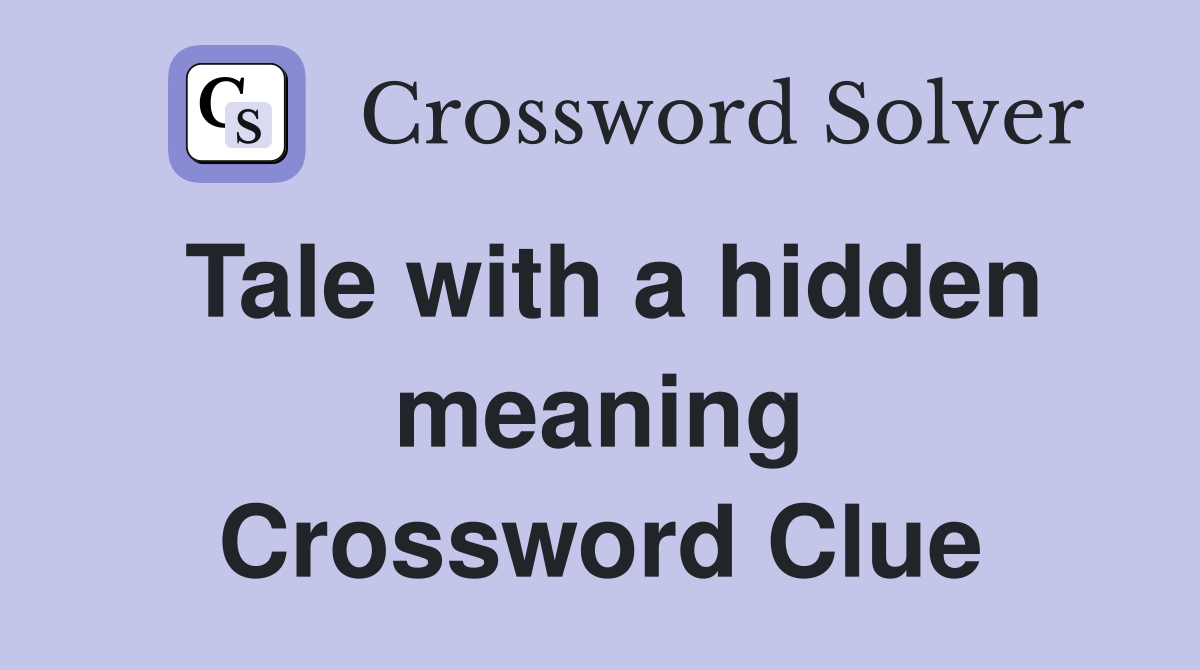 Tale with a hidden meaning Crossword Clue