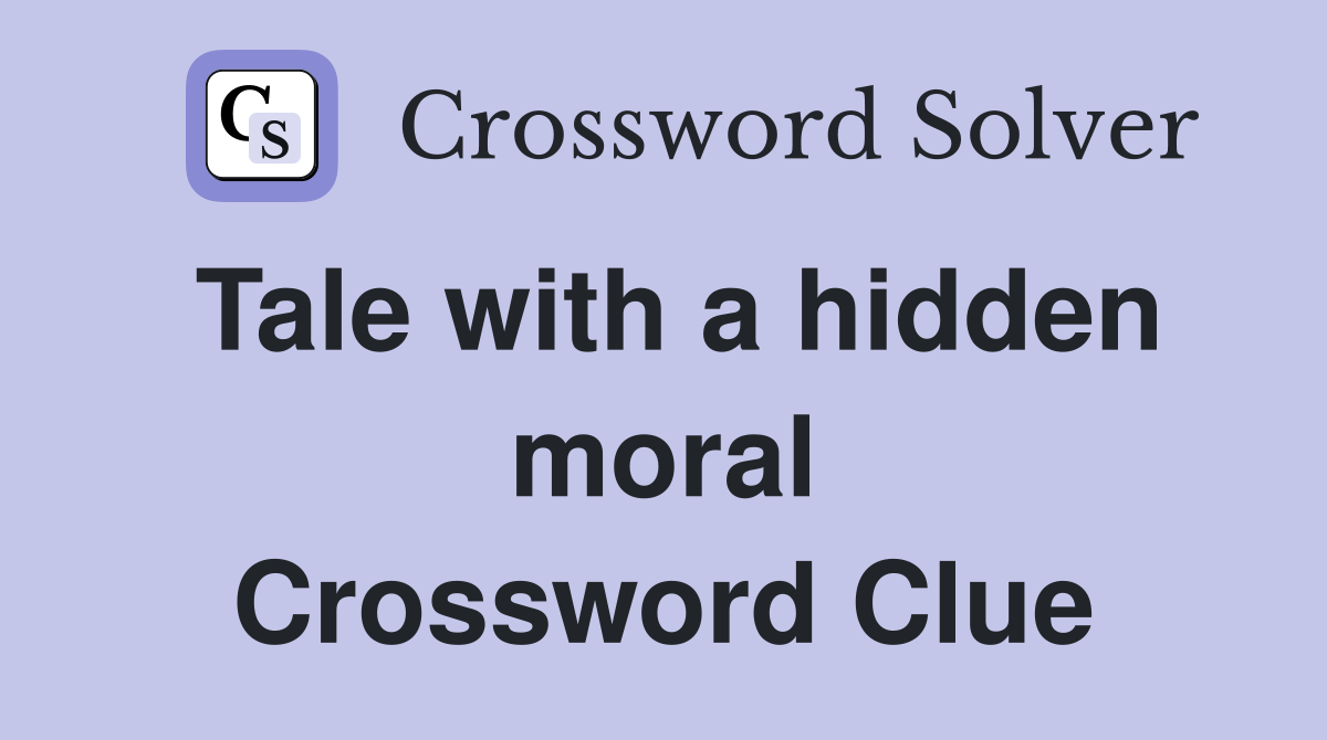 Tale with a hidden moral Crossword Clue