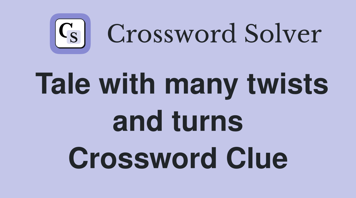 Tale with many twists and turns Crossword Clue
