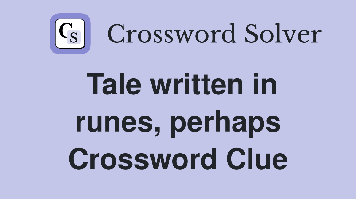 Tale written in runes, perhaps Crossword Clue