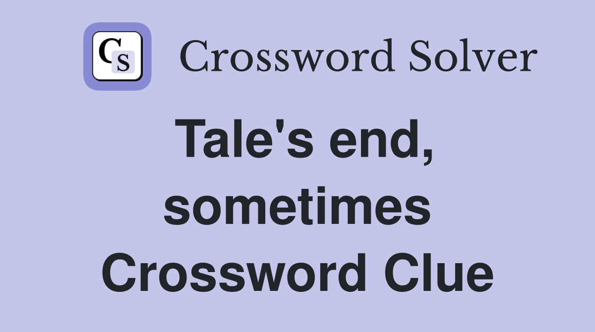 Tale's end, sometimes Crossword Clue