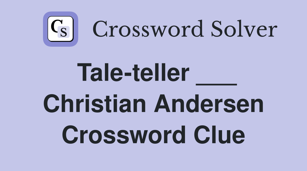 Tale-teller ___ Christian Andersen Crossword Clue