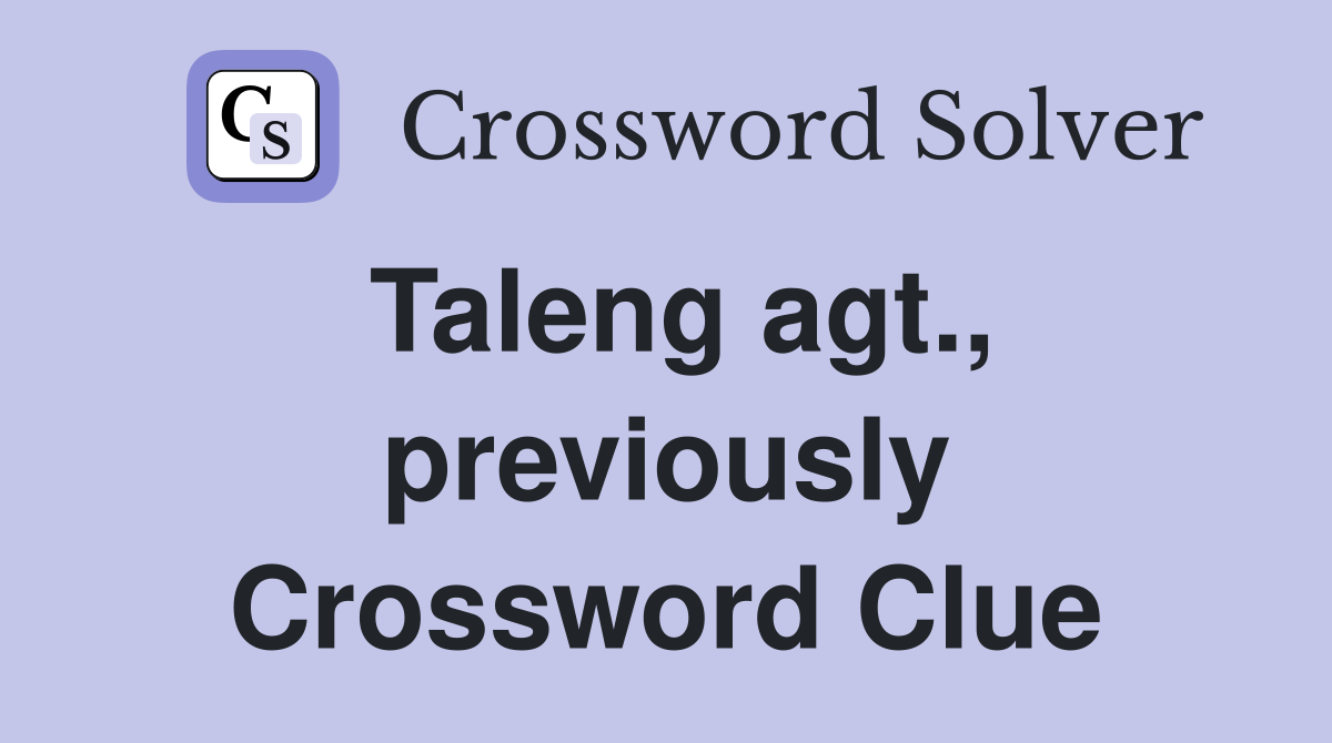 Taleng agt., previously Crossword Clue