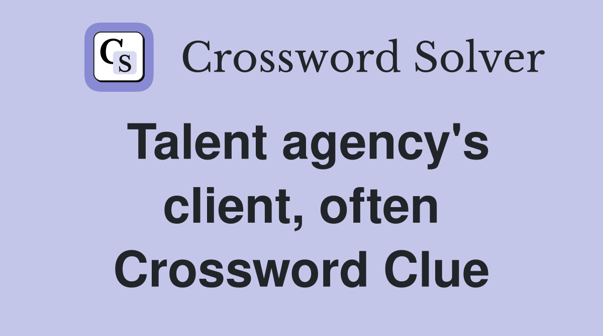 Talent agency's client, often Crossword Clue
