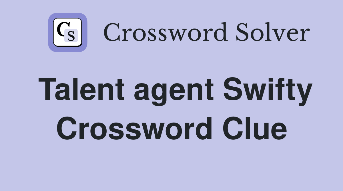 Talent agent Swifty Crossword Clue