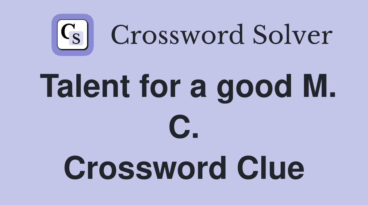Talent for a good M. C. Crossword Clue
