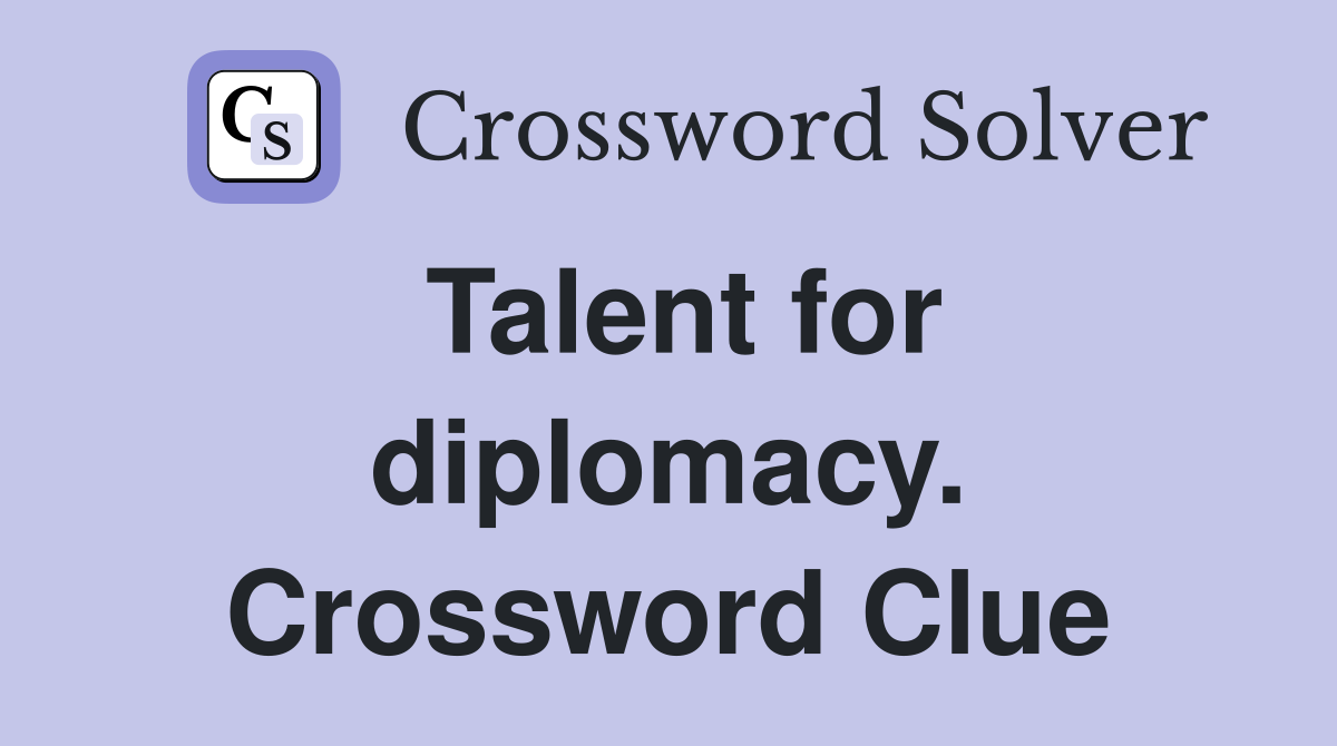 Talent for diplomacy. Crossword Clue