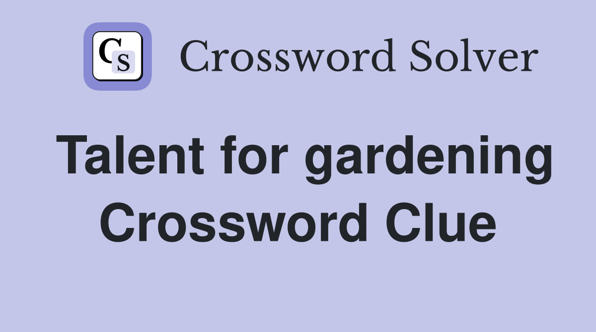 Talent for gardening Crossword Clue