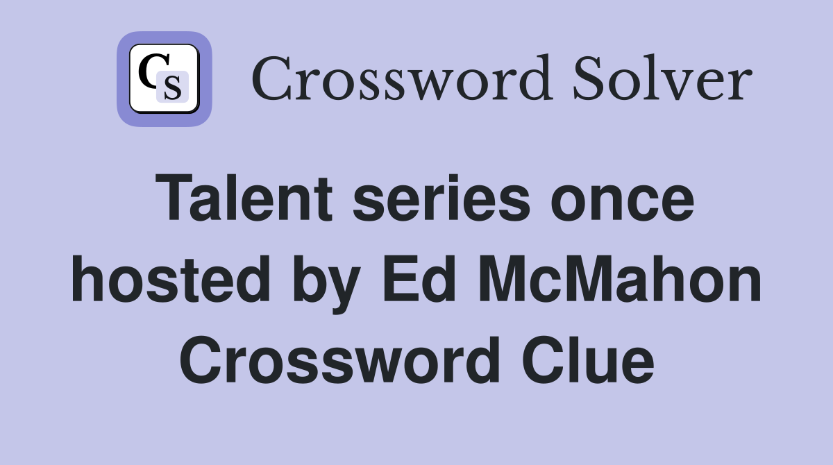 Talent series once hosted by Ed McMahon Crossword Clue