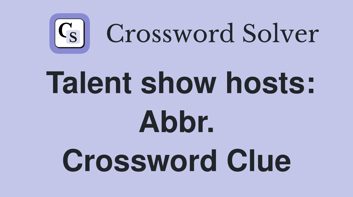 Talent show hosts: Abbr. Crossword Clue