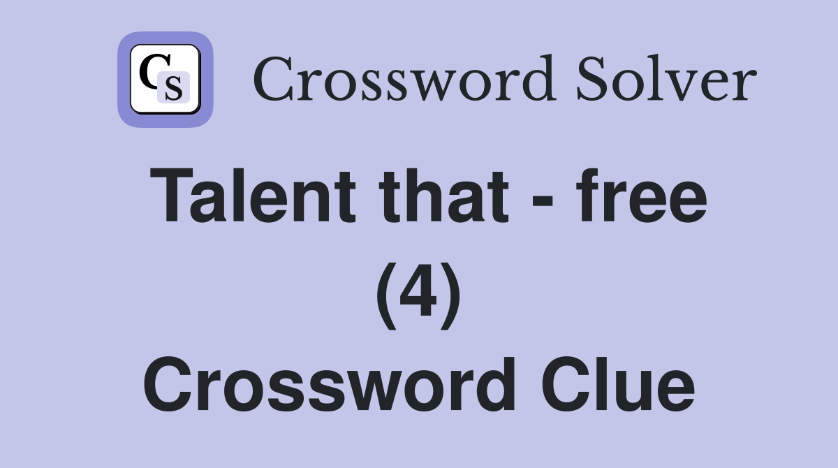Talent that - free (4) Crossword Clue