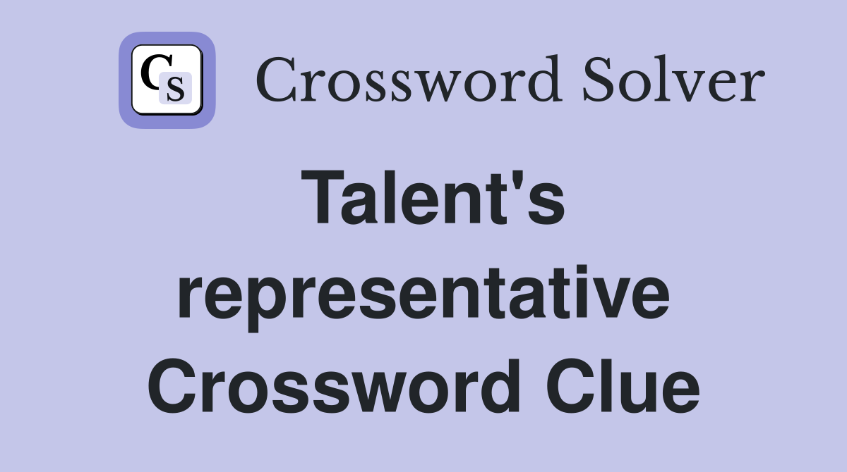 Talent's representative Crossword Clue