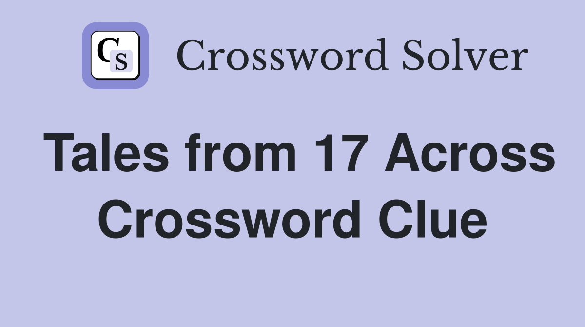 Tales from 17 Across Crossword Clue