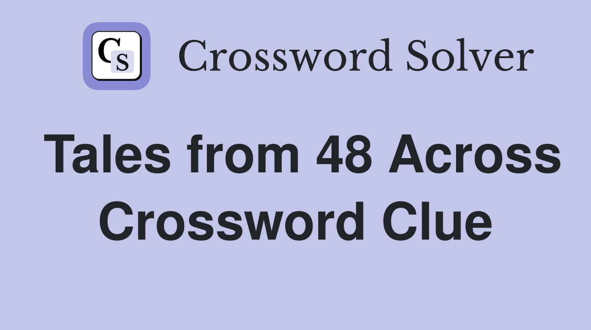 Tales from 48 Across Crossword Clue
