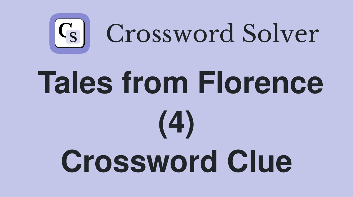 Tales from Florence (4) Crossword Clue