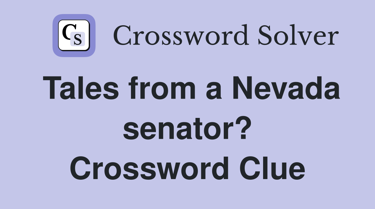 Tales from a Nevada senator? Crossword Clue