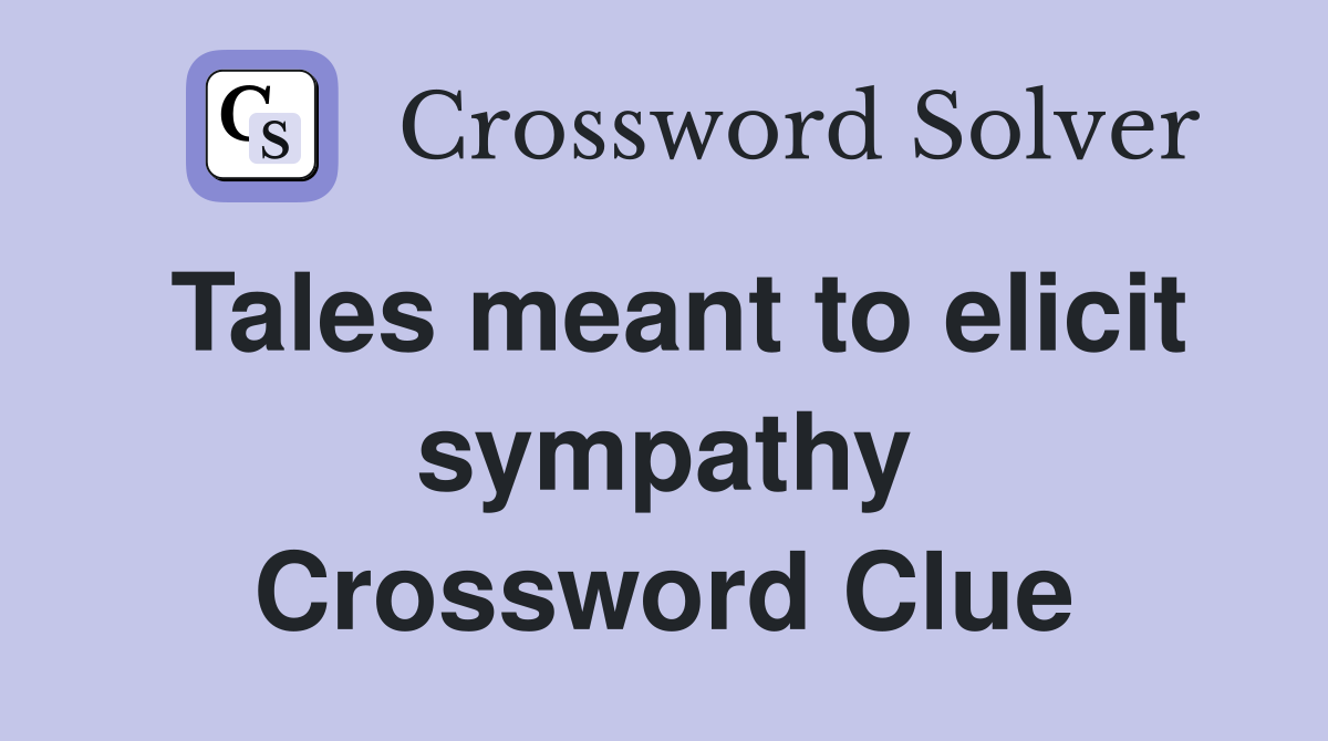 Tales meant to elicit sympathy Crossword Clue
