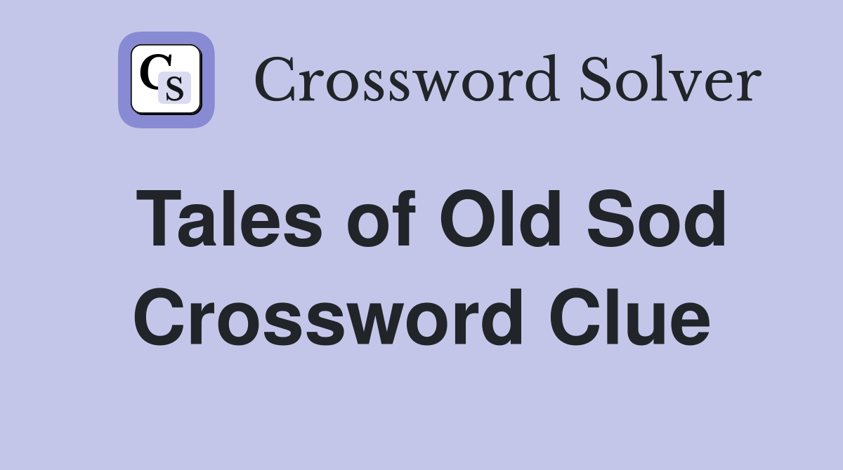 Tales of Old Sod Crossword Clue