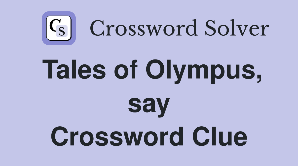 Tales of Olympus, say Crossword Clue