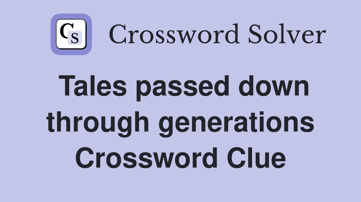 Tales passed down through generations Crossword Clue