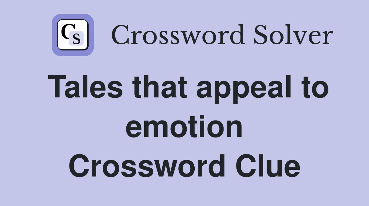 Tales that appeal to emotion Crossword Clue