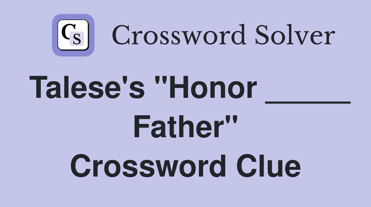 Talese's "Honor _____ Father" Crossword Clue