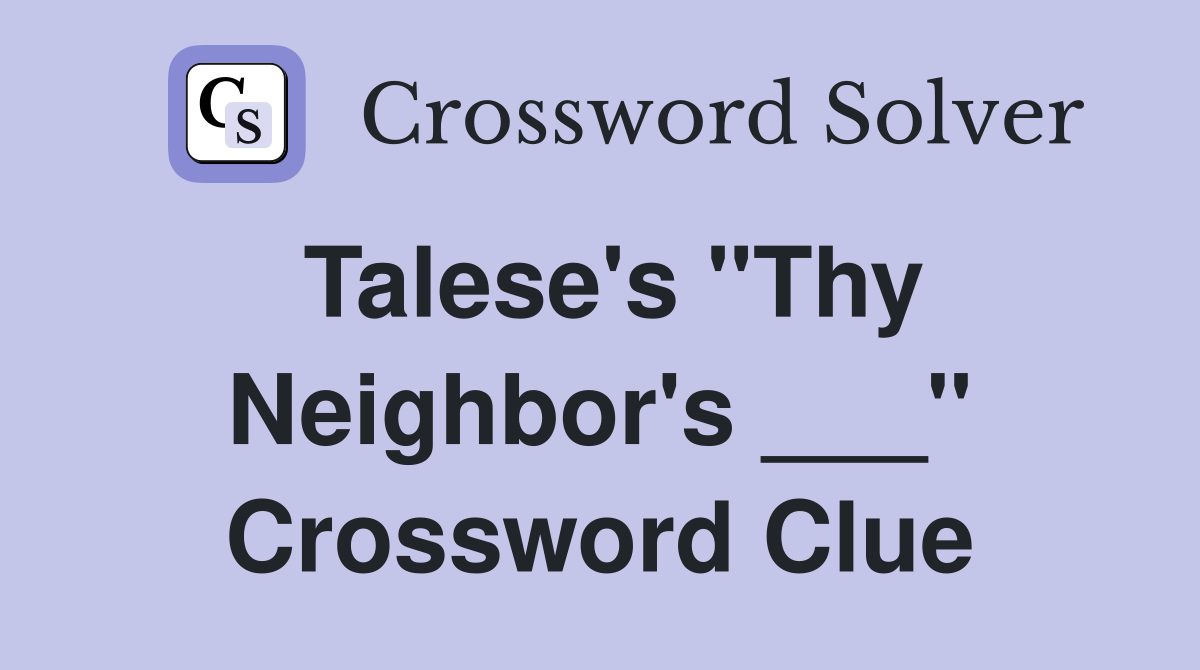 Talese's "Thy Neighbor's ___" Crossword Clue