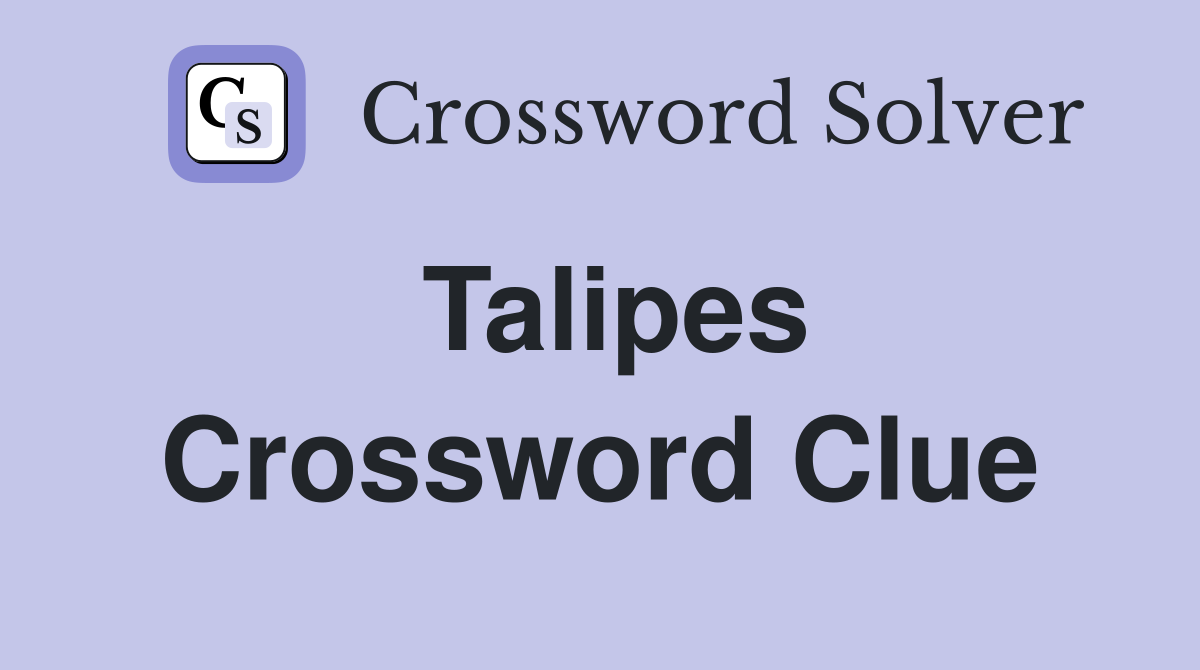 Talipes Crossword Clue
