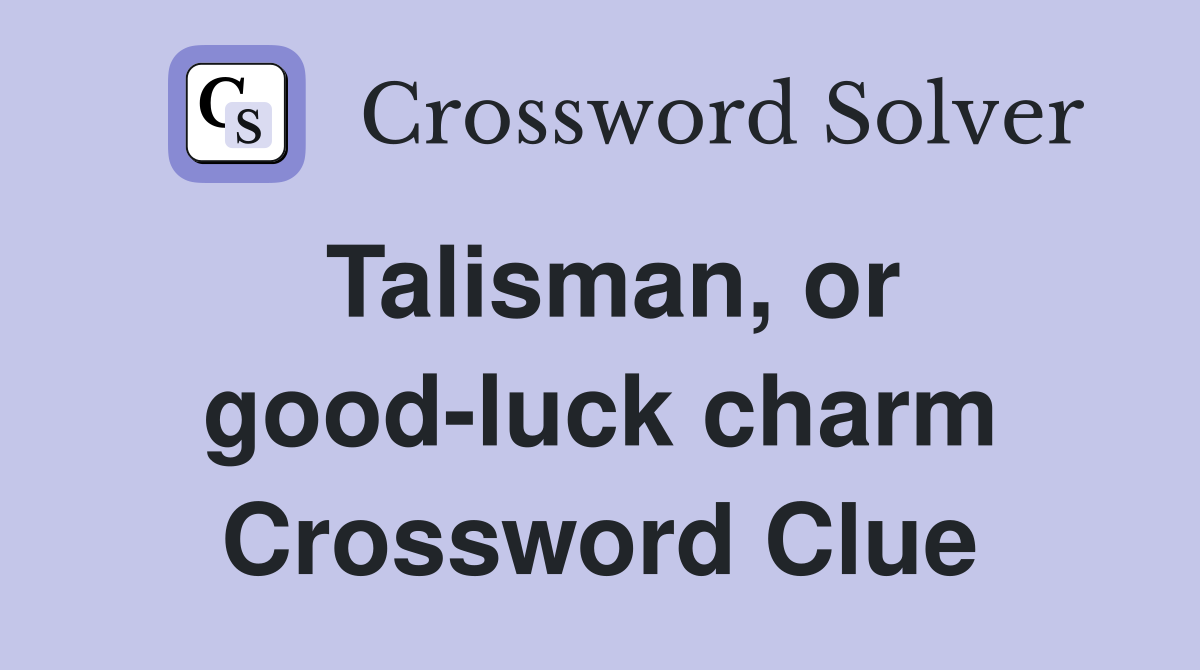 Talisman, or good-luck charm Crossword Clue