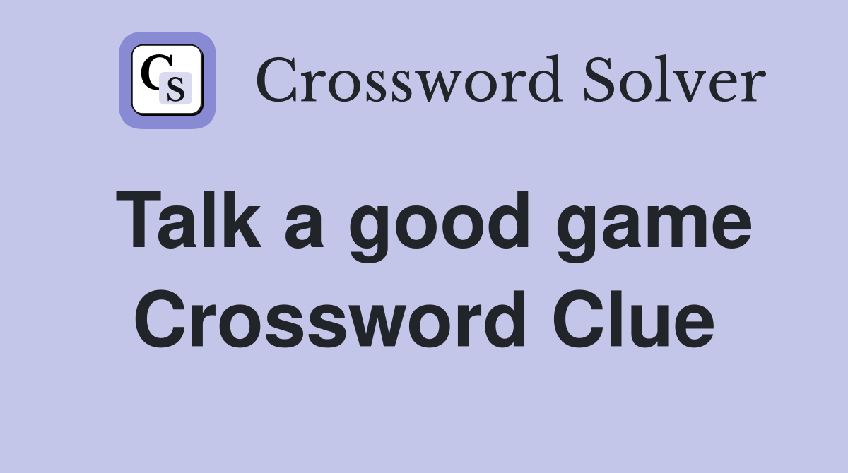 Talk a good game Crossword Clue