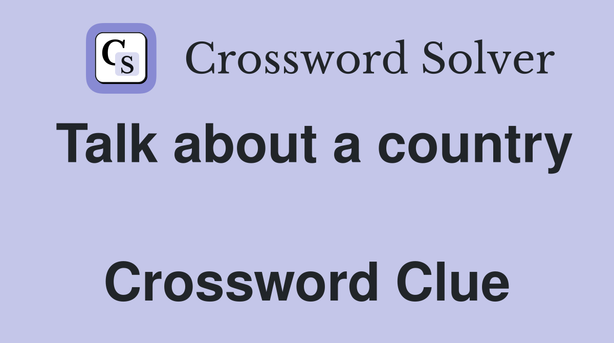 Talk about a country  Crossword Clue