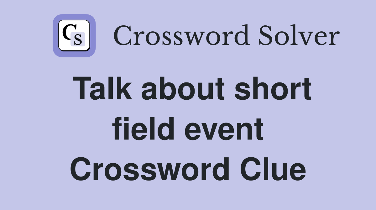 Talk about short field event Crossword Clue