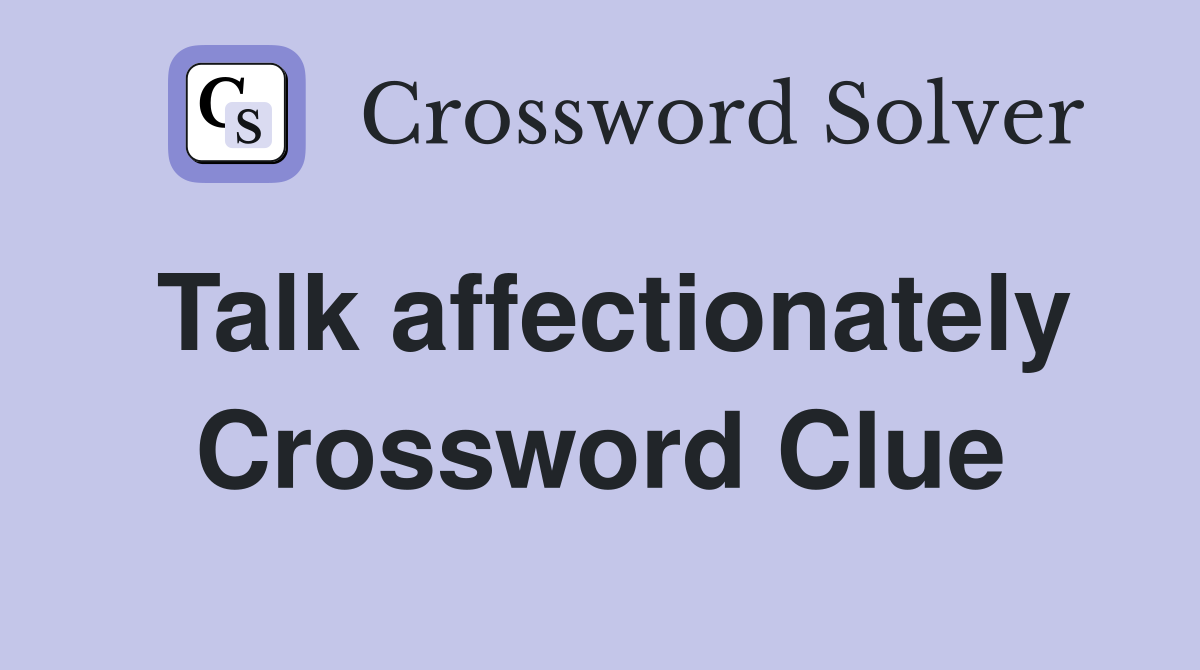Talk affectionately Crossword Clue