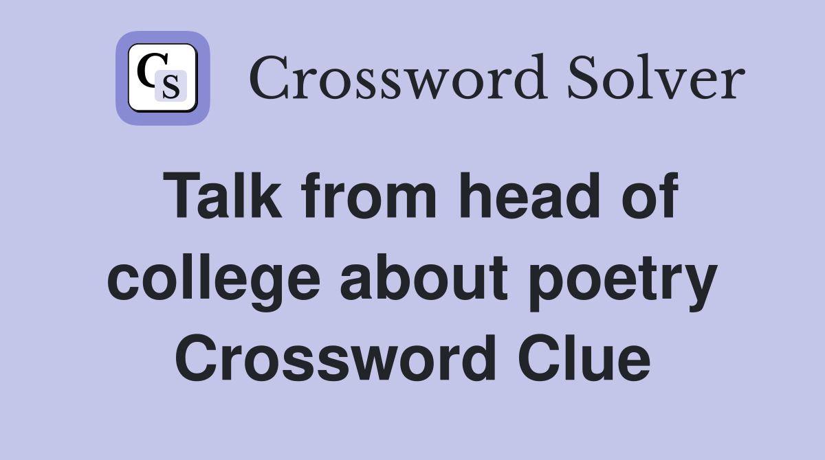 Talk from head of college about poetry Crossword Clue