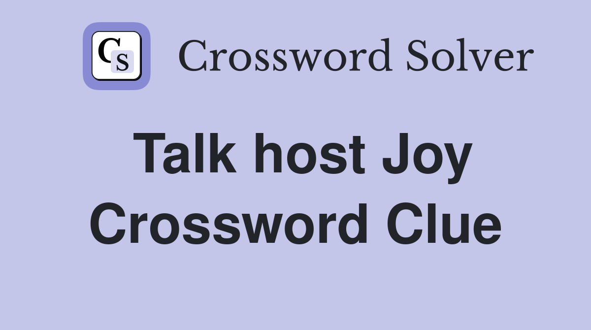 Talk host Joy Crossword Clue