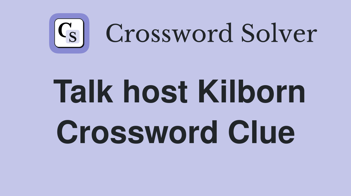 Talk host Kilborn Crossword Clue