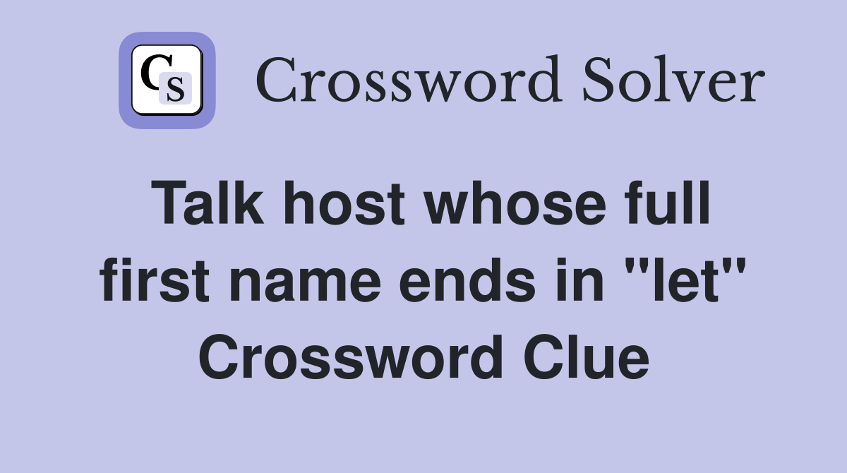 Talk host whose full first name ends in ''let'' Crossword Clue