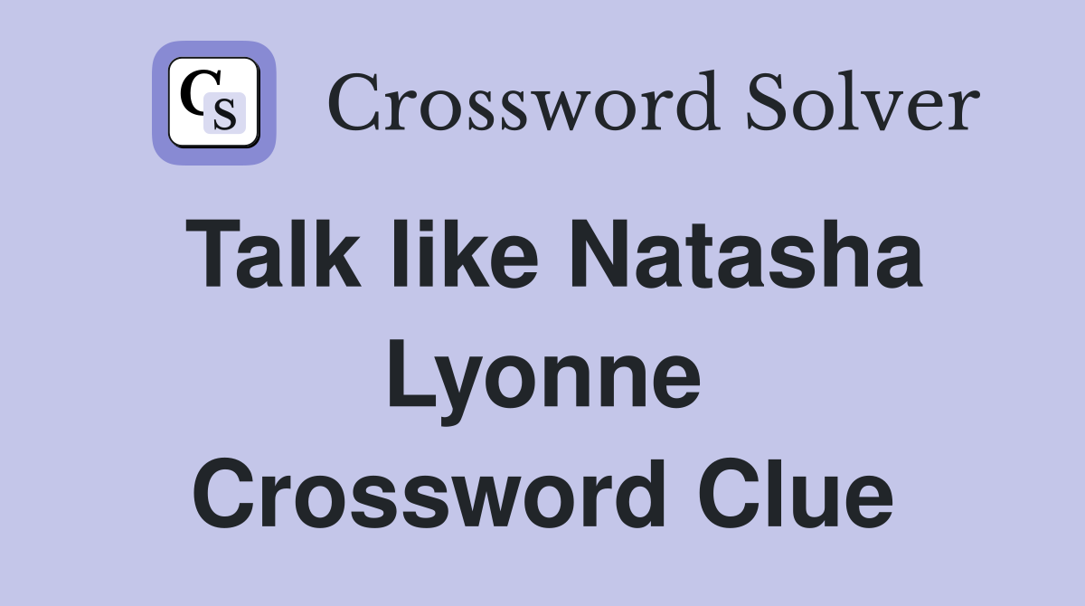 Talk like Natasha Lyonne Crossword Clue
