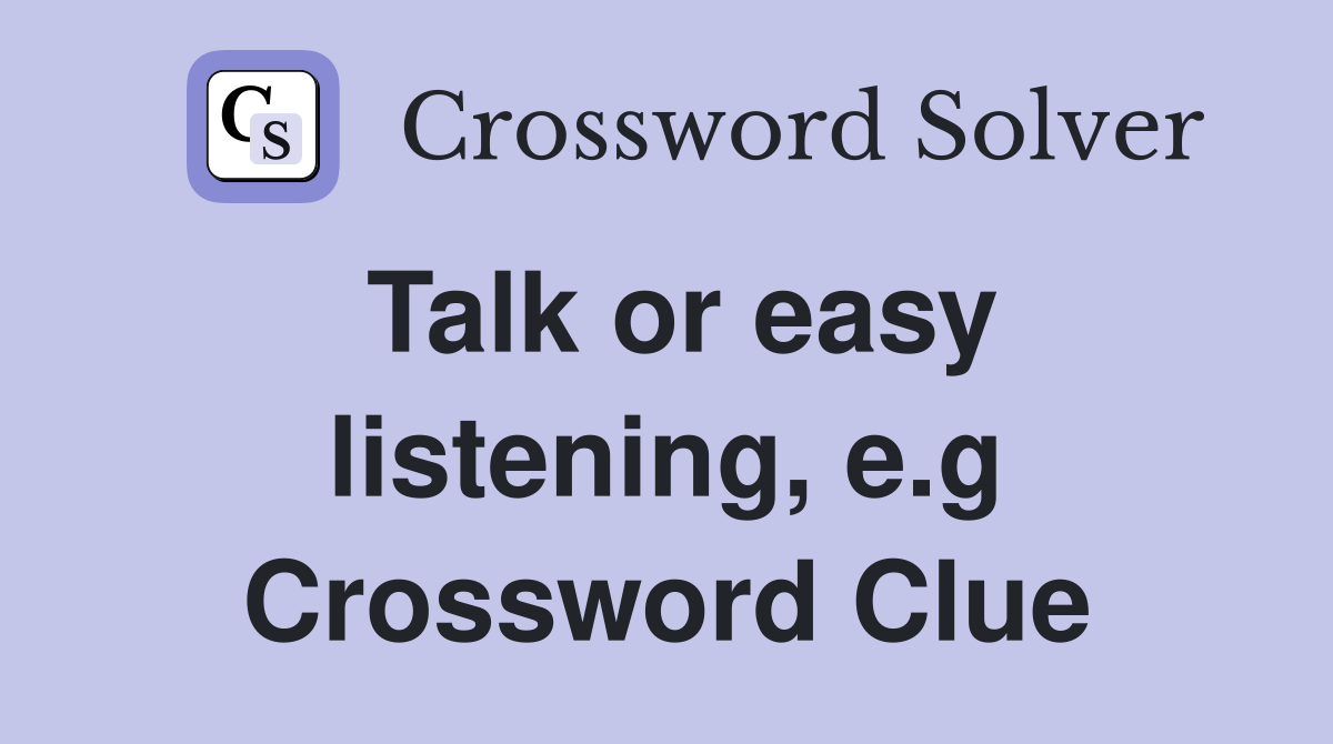 Talk or easy listening, e.g Crossword Clue