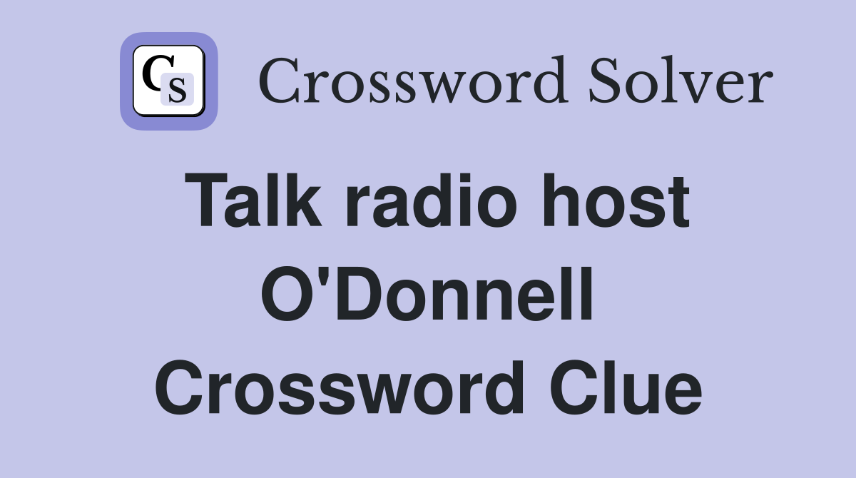 Talk radio host O'Donnell Crossword Clue