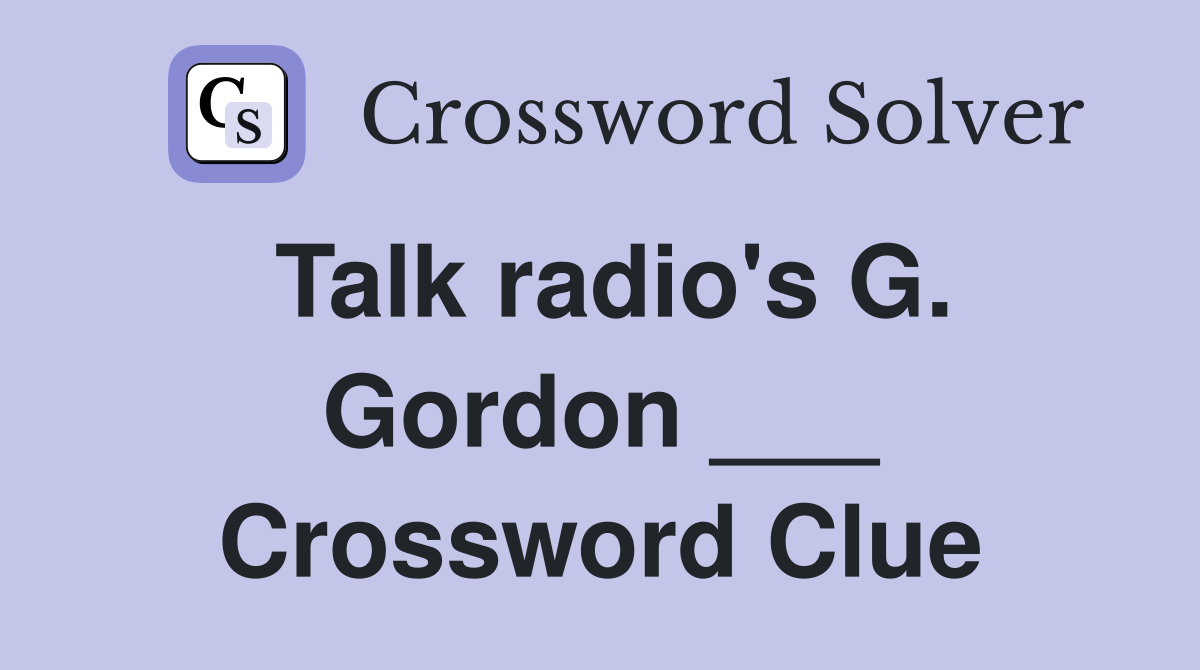 Talk radio's G. Gordon ___ Crossword Clue