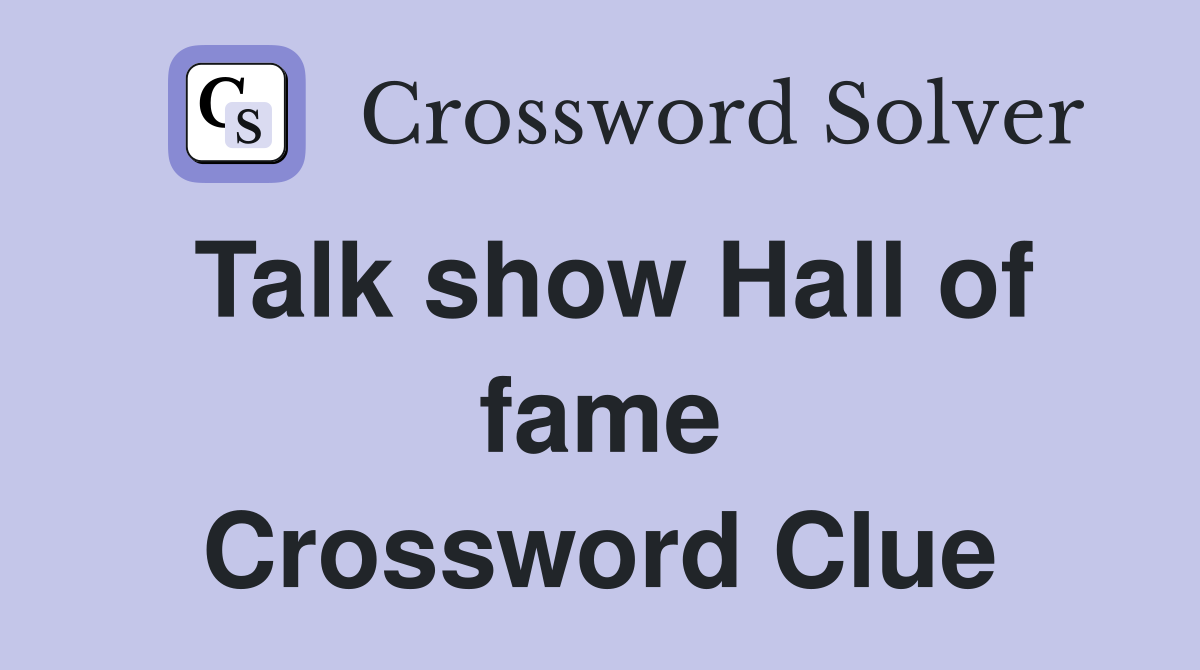 Talk show Hall of fame Crossword Clue