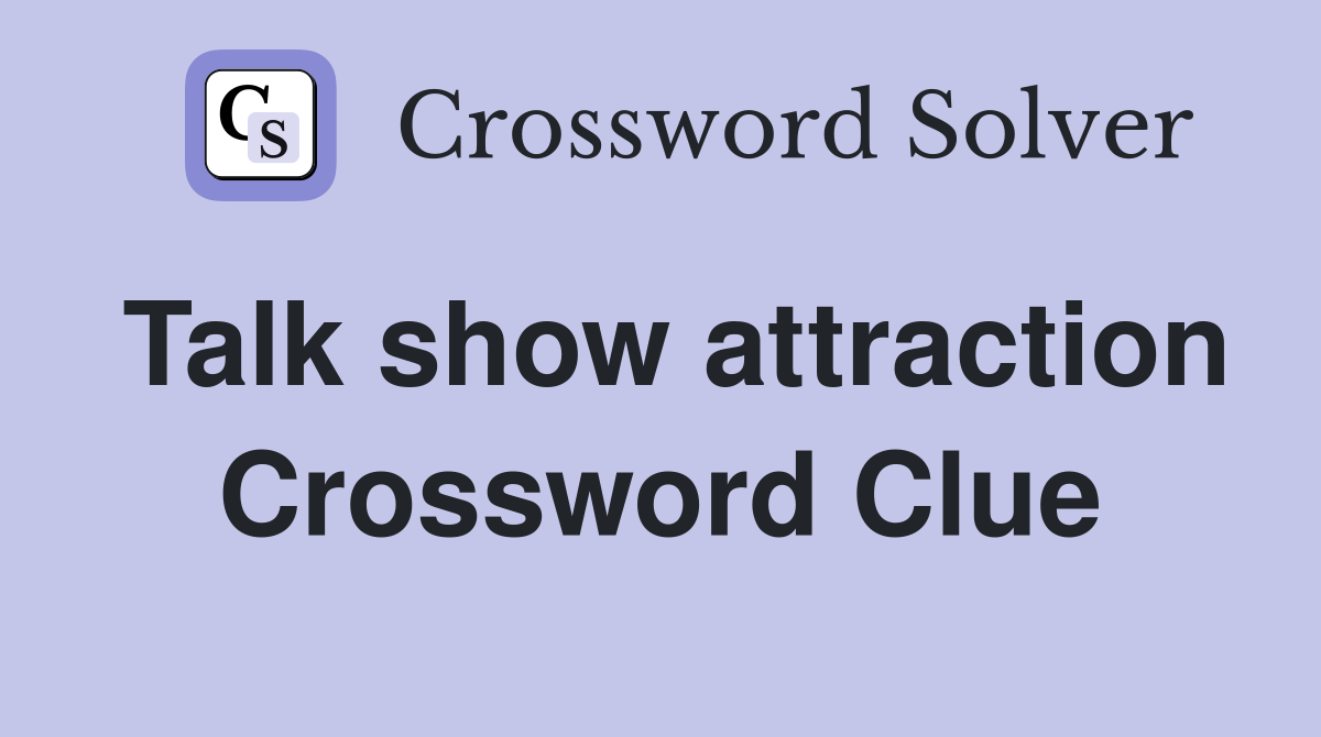Talk show attraction Crossword Clue