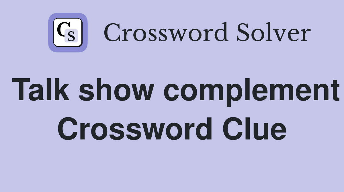 Talk show complement Crossword Clue